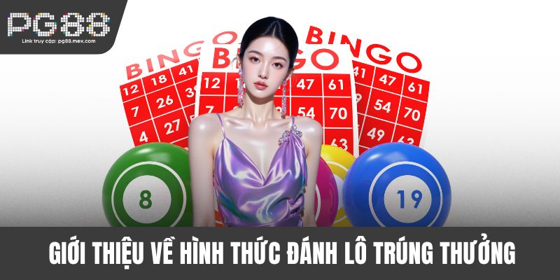 Giới thiệu về hình thức đánh lô trúng thưởng