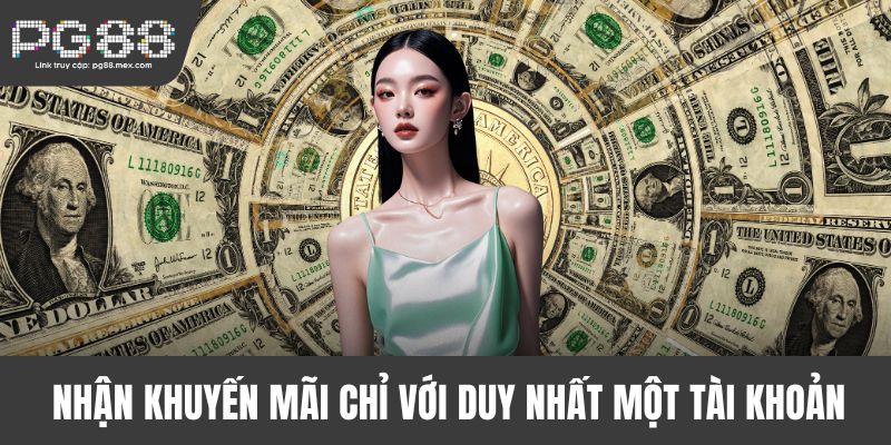 Nhận khuyến mãi chỉ với duy nhất một tài khoản